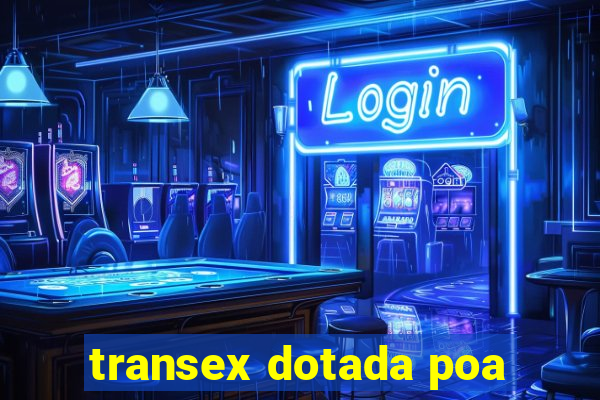 transex dotada poa